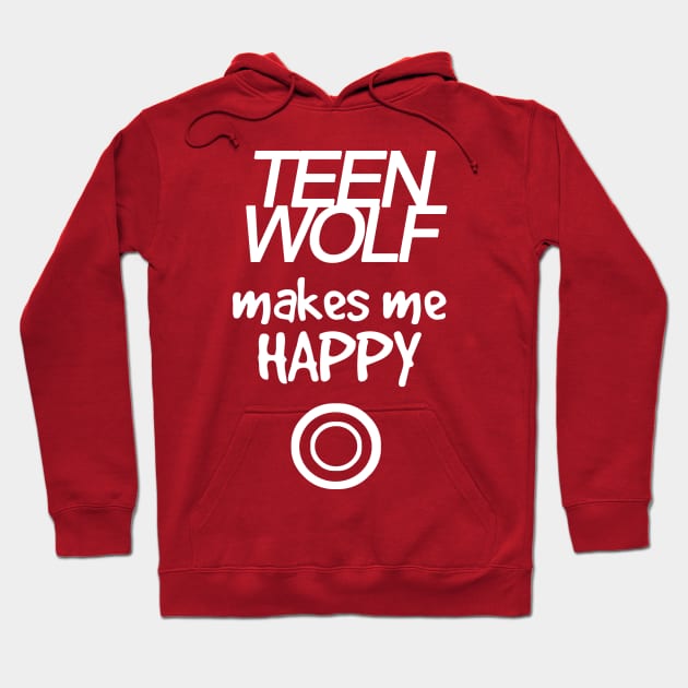 Teen Wolf makes me happy - white Hoodie by ManuLuce